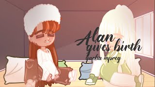 Alan gives birth Gacha mpreg  gacha birth boy [upl. by Zahavi]