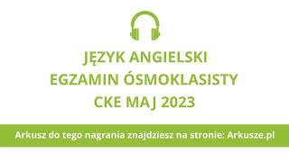 Egzamin ósmoklasisty 2023 język angielski nagranie [upl. by Jorry585]