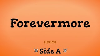 Forevermore Lyrics  Side A [upl. by Rednazxela636]