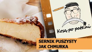 Sernik puszysty jak chmurka  Przepis krok po kroku  Kosą po patelni [upl. by Rubel]