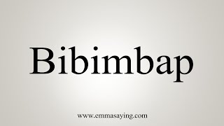 How To Say Bibimbap [upl. by Marston121]