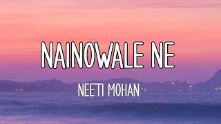 Padmaavat  Nainowale Ne  Lyrics   Neeti Mohan  Deepika Padukone Shahid Ranveer [upl. by Rolfe953]