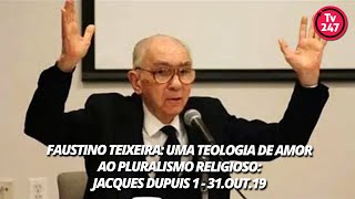 Faustino Teixeira Uma teologia de amor ao pluralismo religioso Jacques Dupuis 1  31out19 [upl. by Lindly]