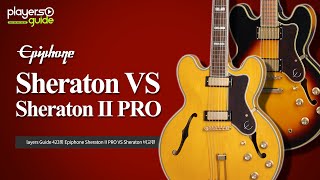 Players Guide 423회 Epiphone 일렉기타 Sheraton II PRO VS Sheraton 비교편 [upl. by Trepur721]