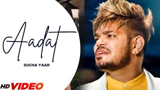 Sucha Yaar  AADAT Full Video  FTSonia Verma  Sucha Yaar Latest Punjabi Songs [upl. by Enyalaj]