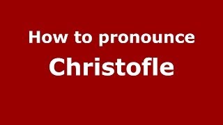 How to pronounce Christofle French  PronounceNamescom [upl. by Zacek]