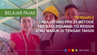 FAQ PPh 21  Pegawai resign dan yg masuk di tengah tahun bagaimana cara hitung PPh 21 TER 2024 [upl. by Kina848]