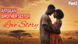 African BrotherSister Love Story Part2  African Folktale  Magical Stories  Wonder Tales [upl. by Sedrul]