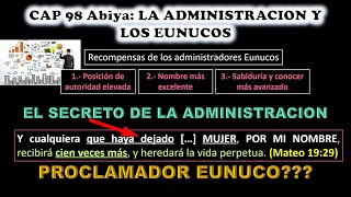 CAP 98 Abiya LOS SECRETOS DE LA ADMINISTRACION Y LOS EUNUCOS Proclamador Eunuco [upl. by Yendirb644]