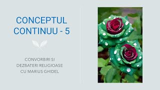 CONCEPTUL CONTINUU  5 [upl. by Oyek]