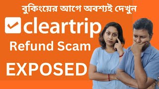 Cleartrip Flight Booking Cancellation SCAM EXPOSED  Flight Booking Scam  Cleartrip Scam [upl. by Male509]