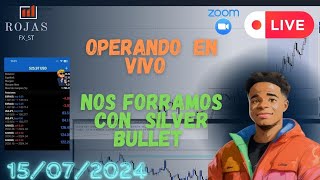 OPERANDO EN VIVO nos FORRAMOS SILVER BULLET ICT 15072024 💹 [upl. by Sivram]