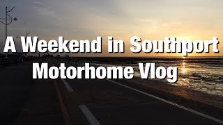 A Weekend in Southport Motorhome Vlog [upl. by Ydnac]