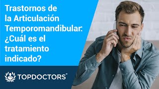 Trastornos de la Articulación Temporomandibular ¿Cuál es el tratamiento indicado [upl. by Jeremias]