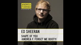 Ed Sheeran  Shape Of You Andrea Fiorino Forget Me Booty  FREE DL [upl. by Derdle660]