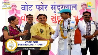 VOTE FOR SUNDERLAL I PART 1 I FULL MOVIE I Taarak Mehta Ka Ooltah Chashmah  तारक मेहता [upl. by Enelrahs]