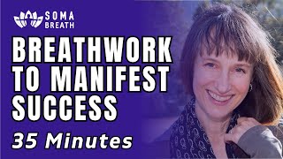 35 mins Success Meditation amp Breathwork  SOMA Breath [upl. by Ahsatsan]