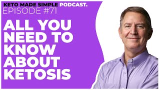 All You Need To Know About Ketosis E71  Keto Made Simple Podcast [upl. by Beedon]