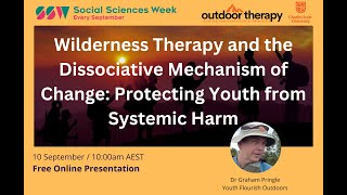 Wilderness Therapy and the Dissociative Mechanism of Change Protecting Youth from Systemic Harm [upl. by Sirovart443]