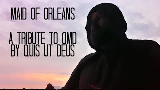 Maid of Orleans  A Tribute to OMD  by Quis ut Deus [upl. by Oivalf]