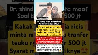 Dr shindy putri clear ya isu tranfer 500 jt ke teuku ryan🥳 riaricis drshindy teukuryan [upl. by Seel789]