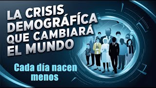 ¿Por Qué Cada Vez Nacen Menos Bebés La Crisis demográfica que Cambiará el Mundo [upl. by Kraft176]