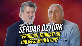 Erdoğan Tarikatlar Halifesi mi Oluyor Serdar Öztürk amp Ahmet Nesin [upl. by Trill]