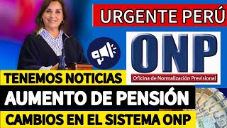 ONP INCREMENTO DE PENSIÓN Y PRINCIPALES CAMBIOS DE LA NUEVA LEY DE REFORMA [upl. by Ettenyar197]