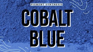 Cobalt Blue Synthesis [upl. by Alfonzo909]