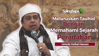 Ustadz Haikal Hassan  Meluruskan Tauhid Dengan Memahami Sejarah Peradaban [upl. by Nohpets220]