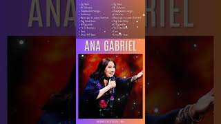 Las Mejores Canciones de Ana Gabriel  Las Canciones Más Románticas de Ana Gabriel anagabriel [upl. by Hazard520]