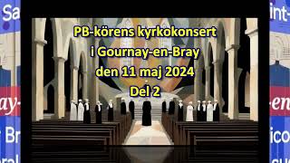 PB körens konsert i Gournay en Bray del 2 [upl. by Ck775]