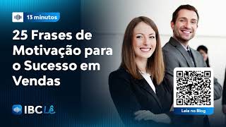 25 Frases de Motivação para o Sucesso em Vendas  IBC Lê [upl. by Irap]