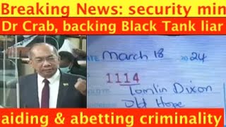 Breaking news Security min Dr Crab backing back tank liar aiding amp abetting criminality [upl. by Acinoreb]