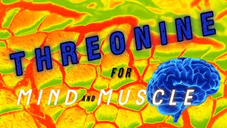 Threonine for mind and muscle [upl. by Judenberg166]