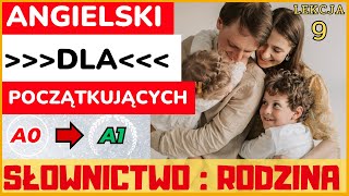 🟢 Kurs Języka Angielskiego  Lekcja 9  ANGIELSKI do słuchania  RODZINA SŁOWNICTWO [upl. by Annoel]