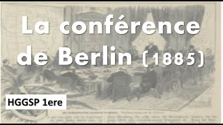 HGGSP 1ere La Conférence de Berlin en 1885 des frontières pour se partager des territoires [upl. by Philis955]