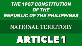 Article 1  National Territory  THE 1987 CONSTITUTION  Memory Aid  Audio Codal [upl. by Nodla151]