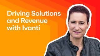 Driving Solutions and Revenue through Partner Collaboration An Introduction to Ivanti [upl. by Ahsitel968]