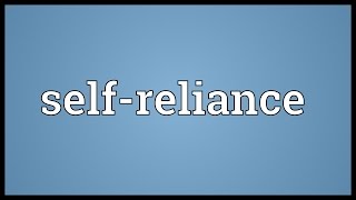 Selfreliance Meaning [upl. by Edgard505]