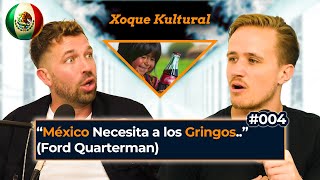 El quotGringo Mexicanoquot Revela Choques Culturales 💥Xoque Kultural 004 con FordQuarterman [upl. by Anual]