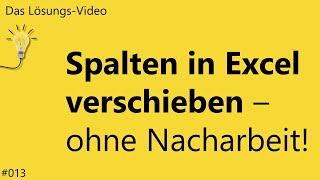 Das Lösungsvideo 013 Spalten in Excel verschieben – ohne Nacharbeit [upl. by Acirretal]