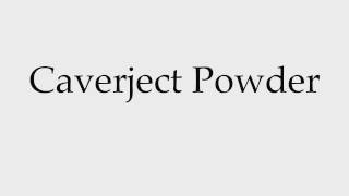 How to Pronounce Caverject Powder [upl. by Fogel]