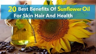 20 Best Benefits Of Sunflower Oil For Skin Hair And Health [upl. by Animlehliw573]