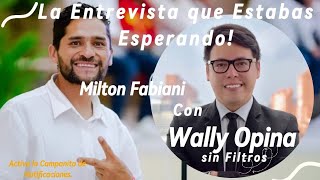 ¡LA ENTREVISTA QUE ESTABAS ESPERANDO MILTON FABIANI CON WALLY OPINA SIN FILTROS [upl. by Ardaed301]