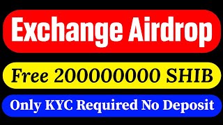 Free 200000000 SHIB Exchange Airdrop Required KYC Only  Without KYC 500000 SHIB [upl. by Rider]