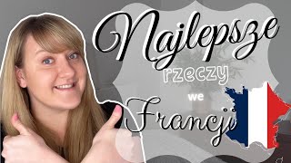 ŻYCIE WE FRANCJI  CO MI SIĘ PODOBA WE FRANCJI [upl. by Benjamin]