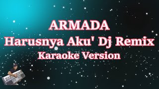 DJ House Musik Armada  harusnya Aku Karaoke Tanpa Vocal Remix Terbaru 2019 [upl. by Cleodal]