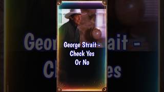 George Strait  Check Yes Or No countrymusic shorts reels [upl. by Bradney]