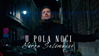 MIRZA SELIMOVIĆ  U POLA NOĆI OFFICIAL VIDEO [upl. by Malkin]